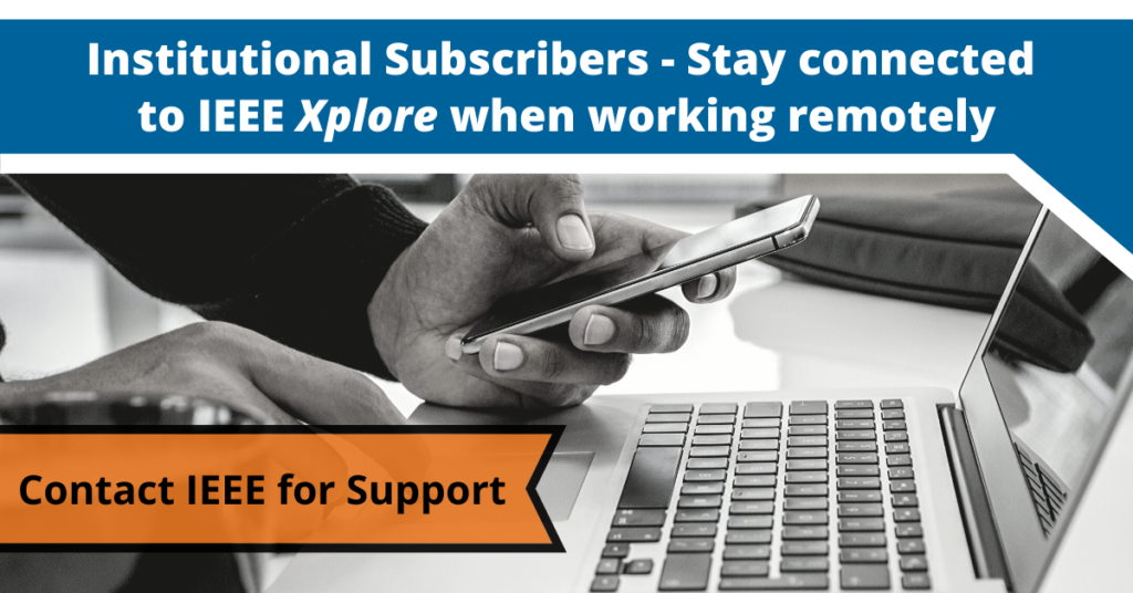 Tips to Access your Organization’s IEEE <i>Xplore</i> Subscription When Working Remotely