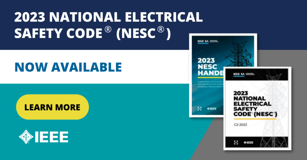 2023 National Electrical Safety Code<sup>®</sup> (NESC<sup>®</sup>) Now Available via IEEE <em>Xplore</em>