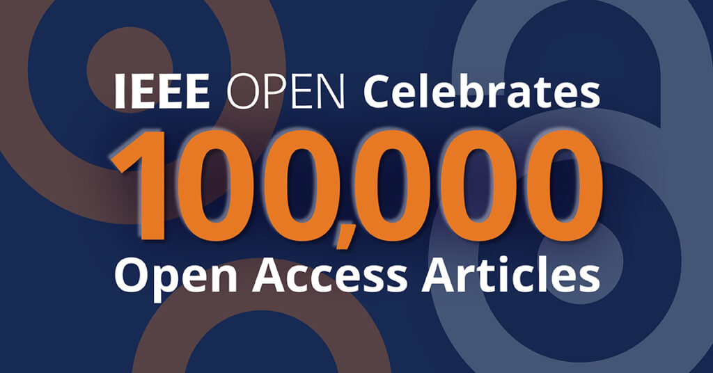 IEEE Reaches Milestone of 100,000 Open Access Articles Published