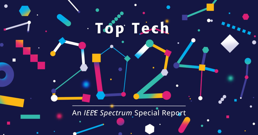 Top Tech 2024: <i>IEEE Spectrum</i> Special Report